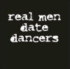Real Men Date Dancers Tshirt