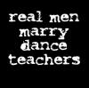 Real Men Marry Dance Teachers Tshirt